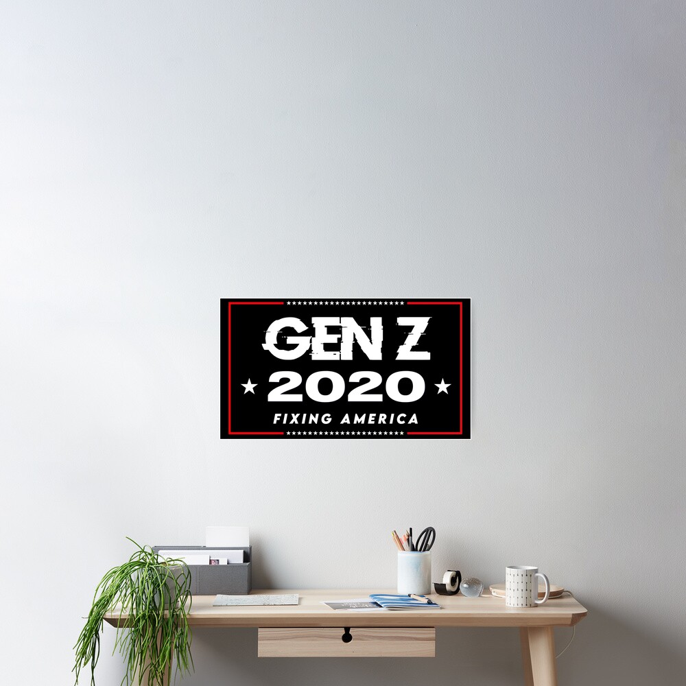 "Gen Z 2020 (fixing america)" Poster for Sale by PantasticPanic Redbubble