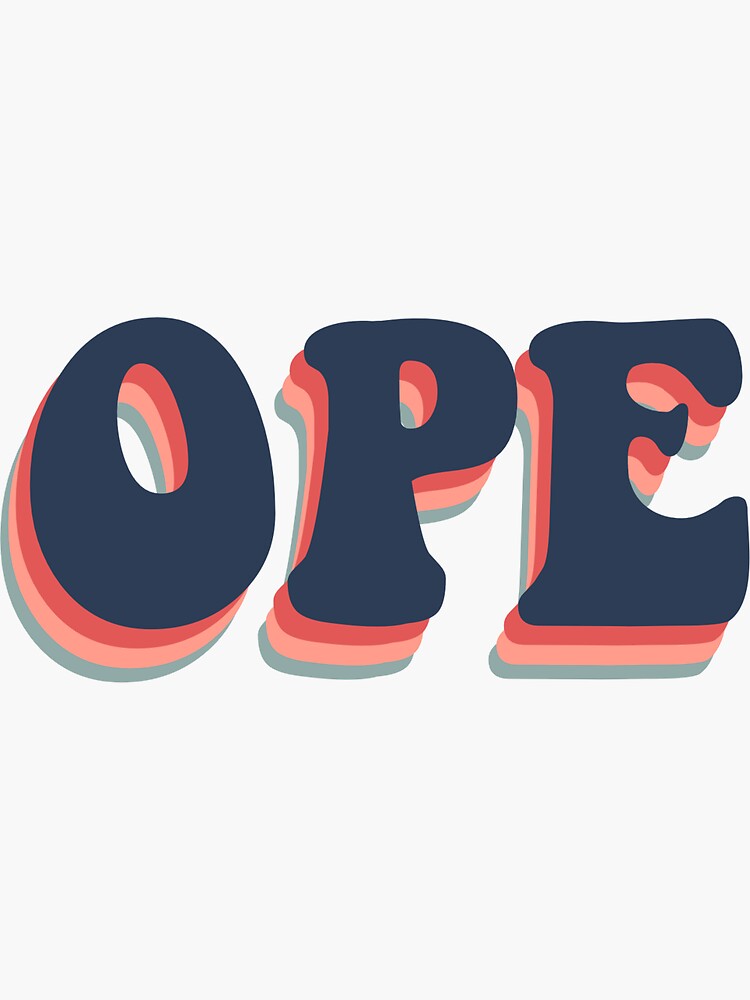 "Ope " Sticker for Sale by alydesigns Redbubble