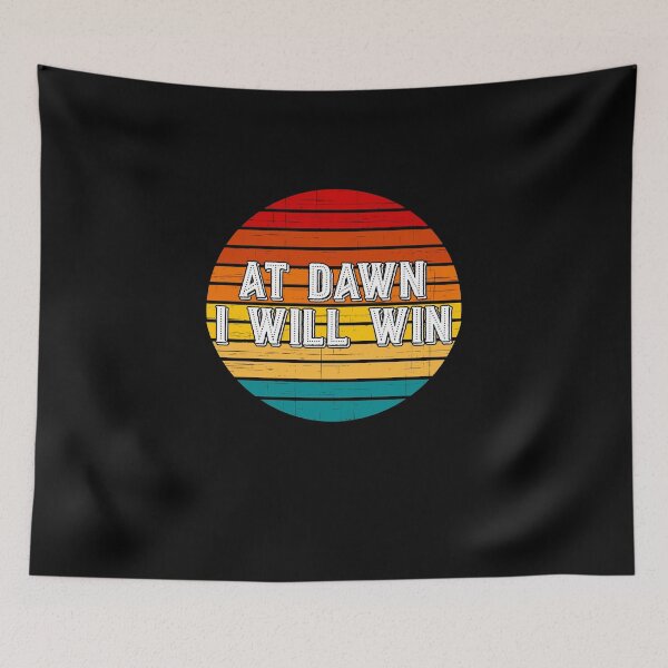 Item preview, At dawn I will win designed and sold by Camelot71.