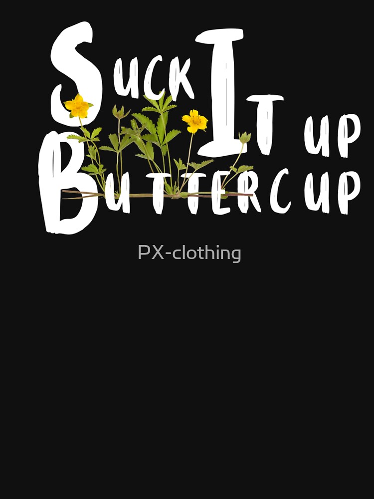 Disover Suck It Up Buttercup Long T-Shirt