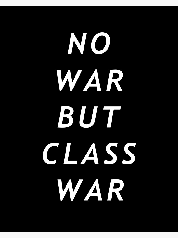 No War But Class War Art Board Print By Future Txts Redbubble