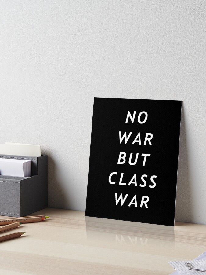 No War But Class War Art Board Print By Future Txts Redbubble