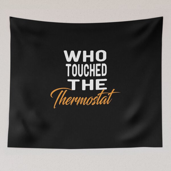 Item preview, who touched the thermostat   designed and sold by alikassi.