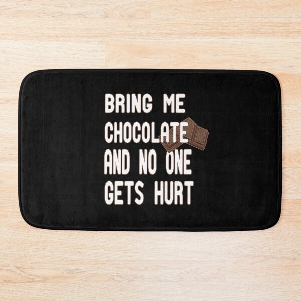 Item preview, Bring Me Chocolate And No One Gets Hurt ,  i love chocolate,Chocoholic  designed and sold by alikassi.