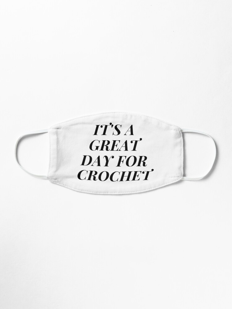 'It's a Great Day for Crochet' Mask by Craftdrawer