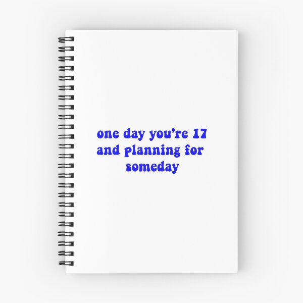Item preview, one day you're 17 and planning for someday designed and sold by ashshaiv.