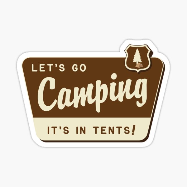 Let's Go Camping - It's In Tents! Sticker