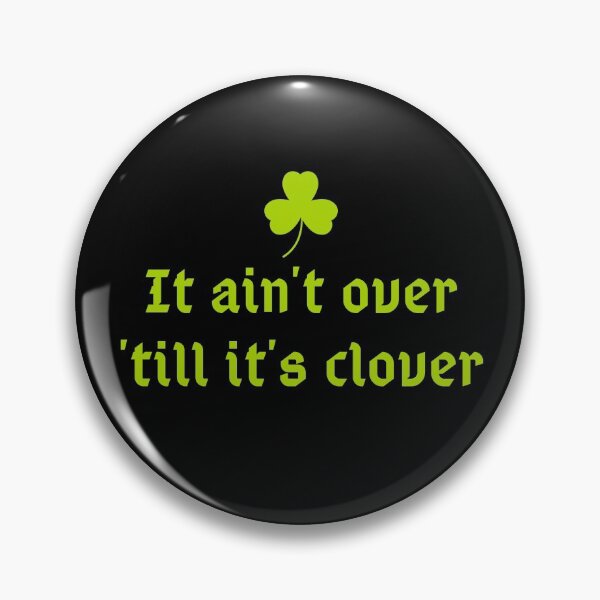 Item preview, Be Irish, because, its aint over till its clover designed and sold by Rhu Creations.