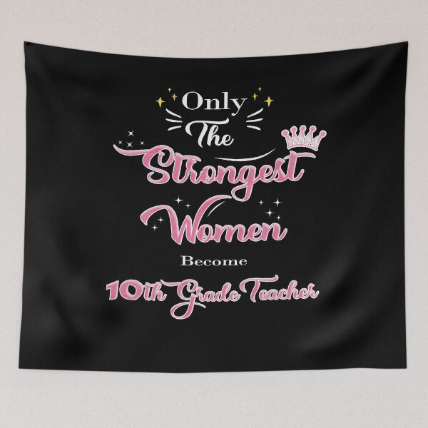 Item preview, Copy of Only The Strongest Women Become 10th Grade Teacher designed and sold by Thedoode.