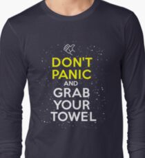 Don't Panic and Grab Your Towel Long Sleeve T-Shirt