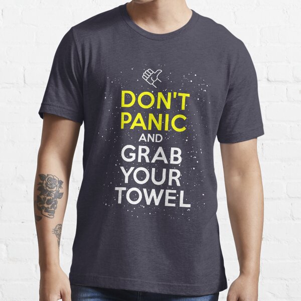Don't Panic and Grab Your Towel Essential T-Shirt