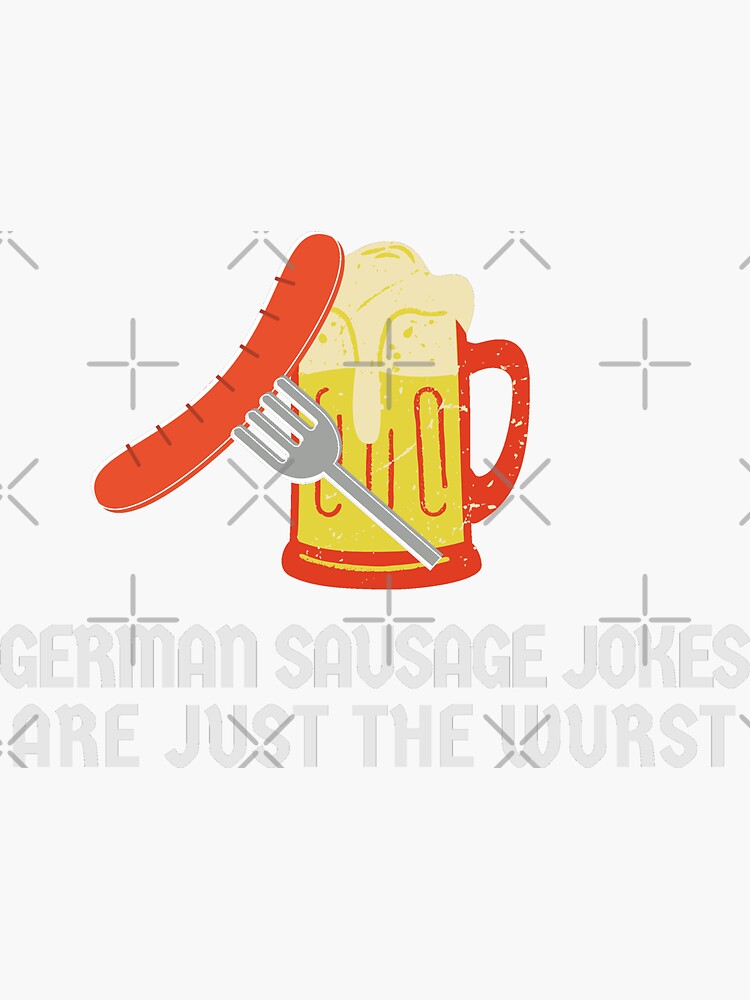 "German Sausage Jokes Are Just The Wurst" Sticker for Sale by