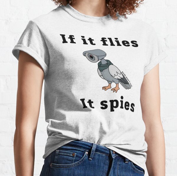 if it flies, it spies Classic T-Shirt