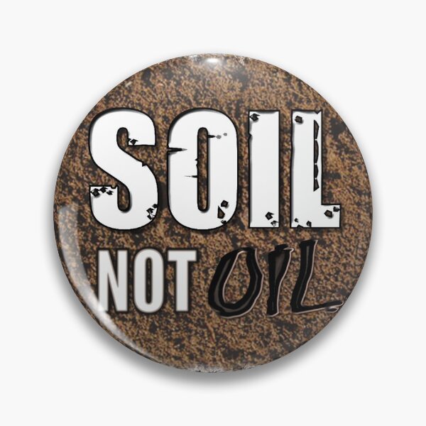 Item preview, SOIL not Oil designed and sold by CoyoteRain.