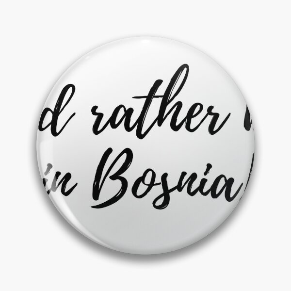 Item preview, Id rather be in Bosnia  designed and sold by arisovsic19.