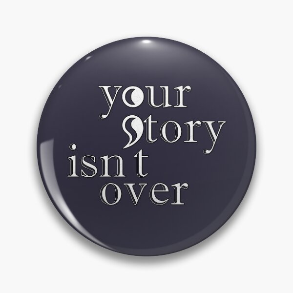 Item preview, Your Story Isn't Over designed and sold by CoyoteRain.