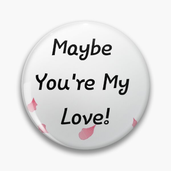 Item preview, Maybe You're My Love designed and sold by SpaceCadetz.