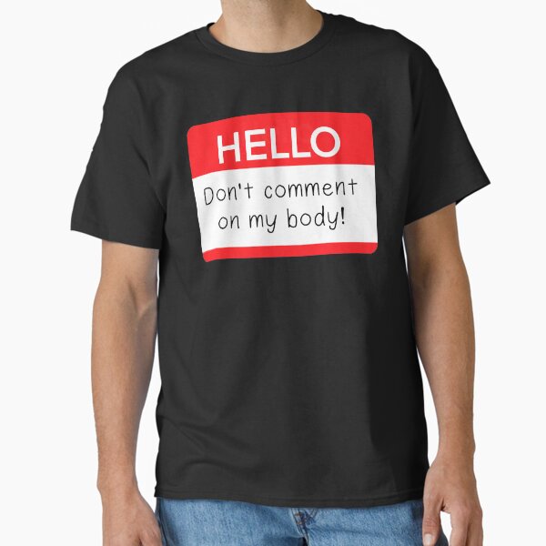 Item preview, Don't Comment on my Body designed and sold by localparrotmom.