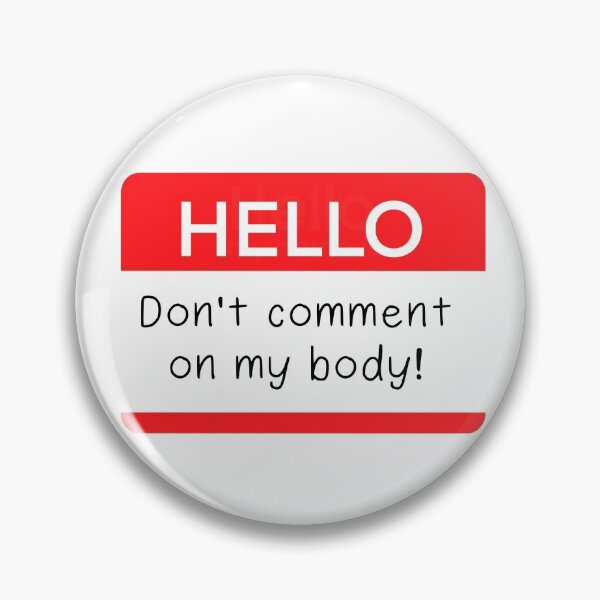 Item preview, Don't Comment on my Body designed and sold by localparrotmom.