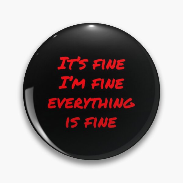 Item preview, It's Fine, I'm Fine, Everything is Fine - Funny Design designed and sold by americanbogan.