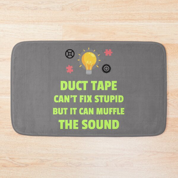 Item preview, Duct Tape Can't Fix Stupid But It Can Muffle The Sound designed and sold by BlueCloverTrend.