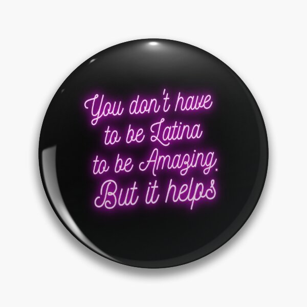 Item preview, You don't have to be Latina to be Amazing. But it helps designed and sold by Cool-Cat-POD.