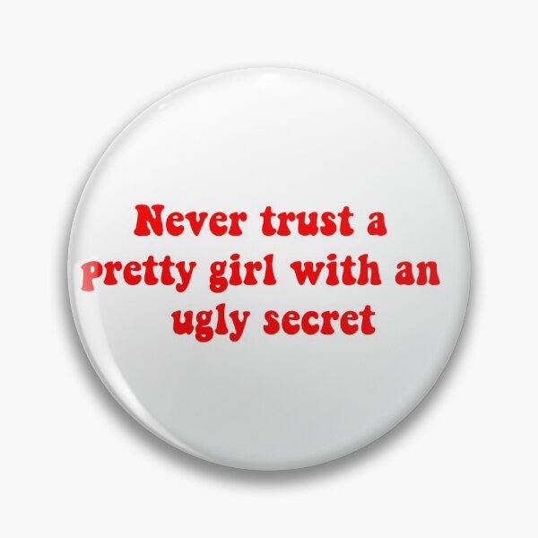 Item preview, Never trust a pretty girl with an ugly secret designed and sold by ashshaiv.