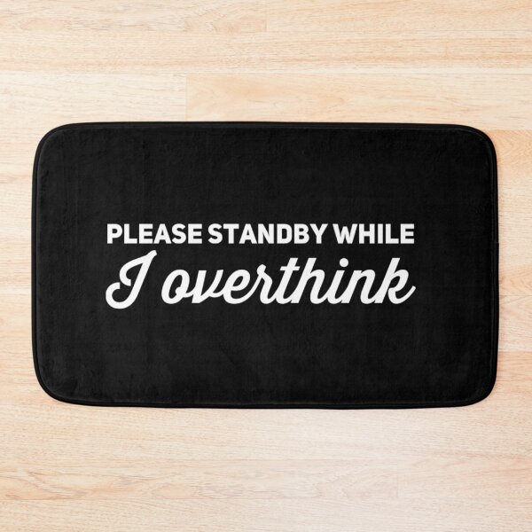 Item preview, Please standby while I overthink designed and sold by Maria N.