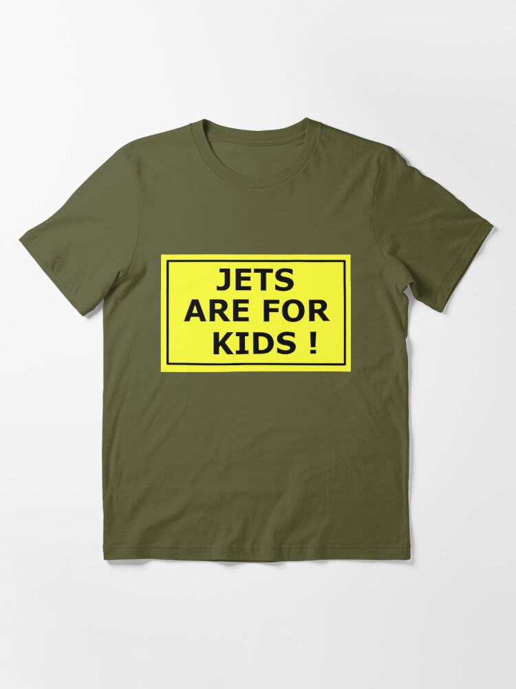 Jets are for kids Essential T-Shirt for Sale by astazou