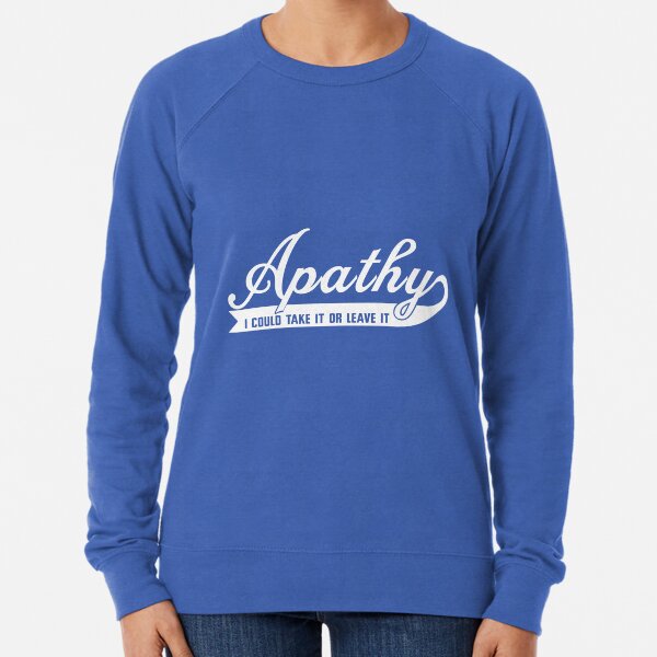 Apathy Sweatshirts Hoodies Redbubble