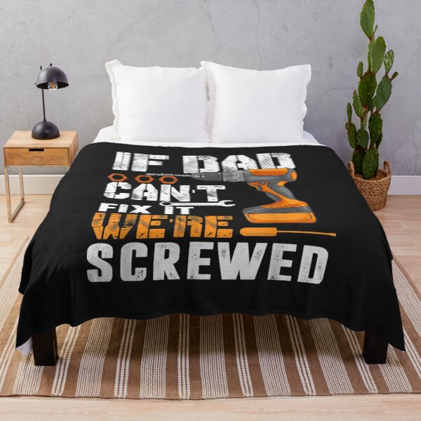 Item preview, If Dad Can't Fix It We're Screwed designed and sold by Satterthwaite55.
