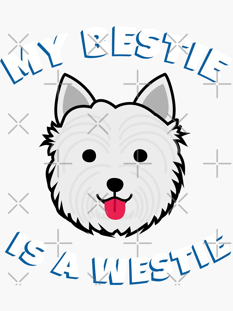 My Bestie is a Westie For West Highland Terrier Dog Owners Sticker