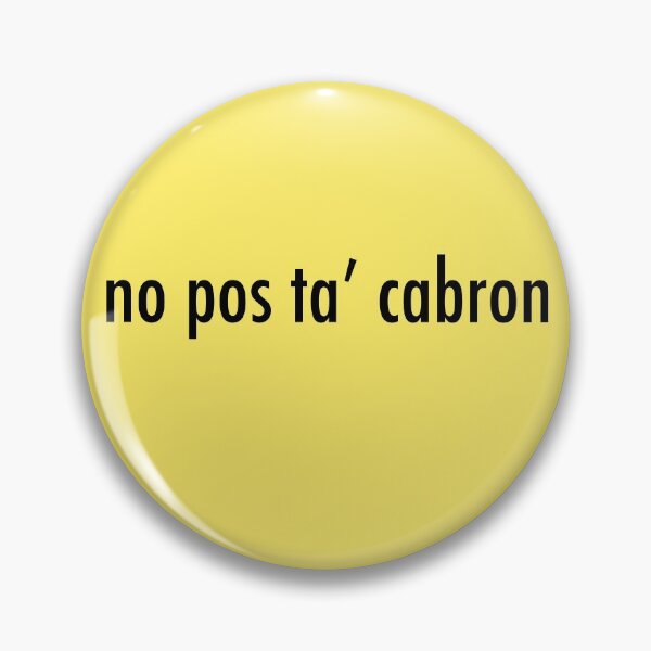 Item preview, no pos ta cabron designed and sold by Sujeiry.
