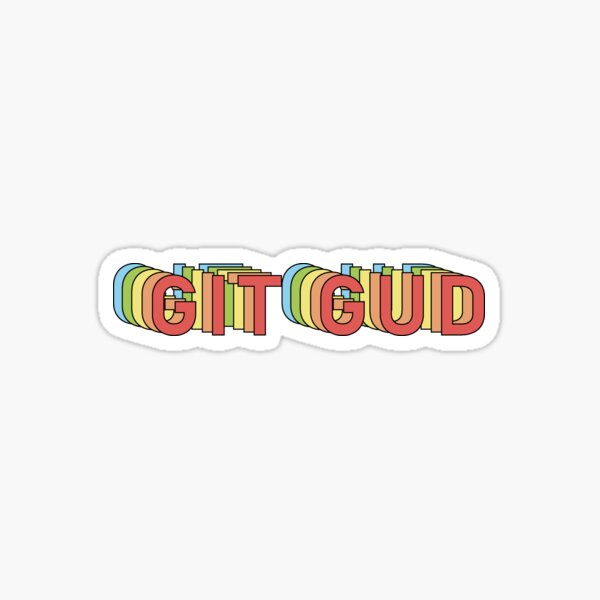 Try Hard-Git Gud - Git Gud - Sticker