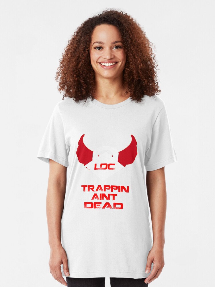 trappin aint dead shirt