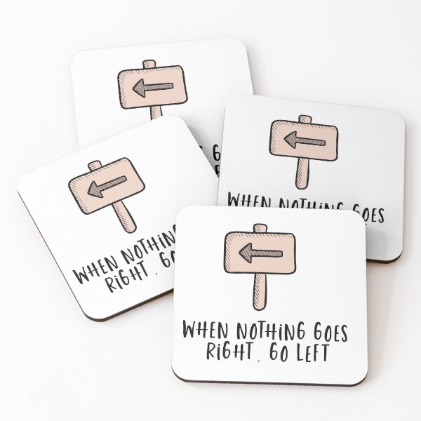 Item preview, When nothing goes right, go left. designed and sold by JECKDesign.