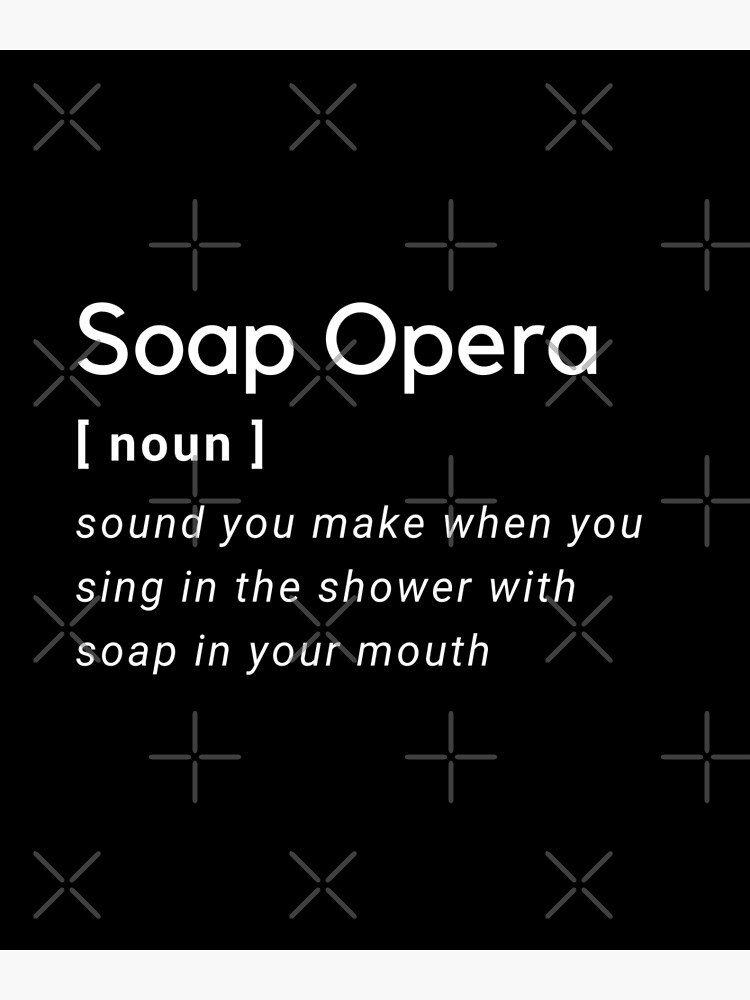 definition-of-soap-opera-poster-by-brynscully-redbubble