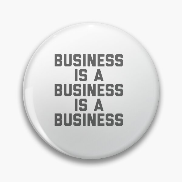 Item preview, Business Is A Business Is A Business designed and sold by So Witcasm ?.