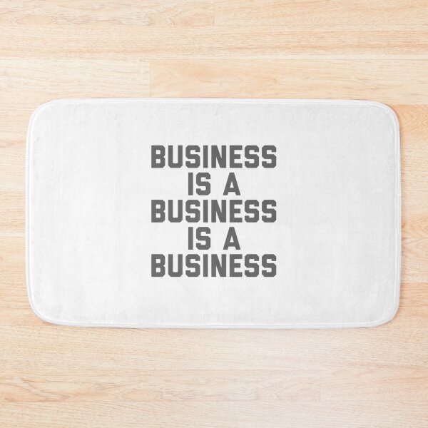 Item preview, Business Is A Business Is A Business designed and sold by So Witcasm ?.