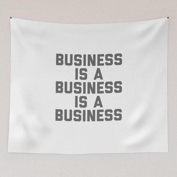 Item preview, Business Is A Business Is A Business designed and sold by So Witcasm ?.