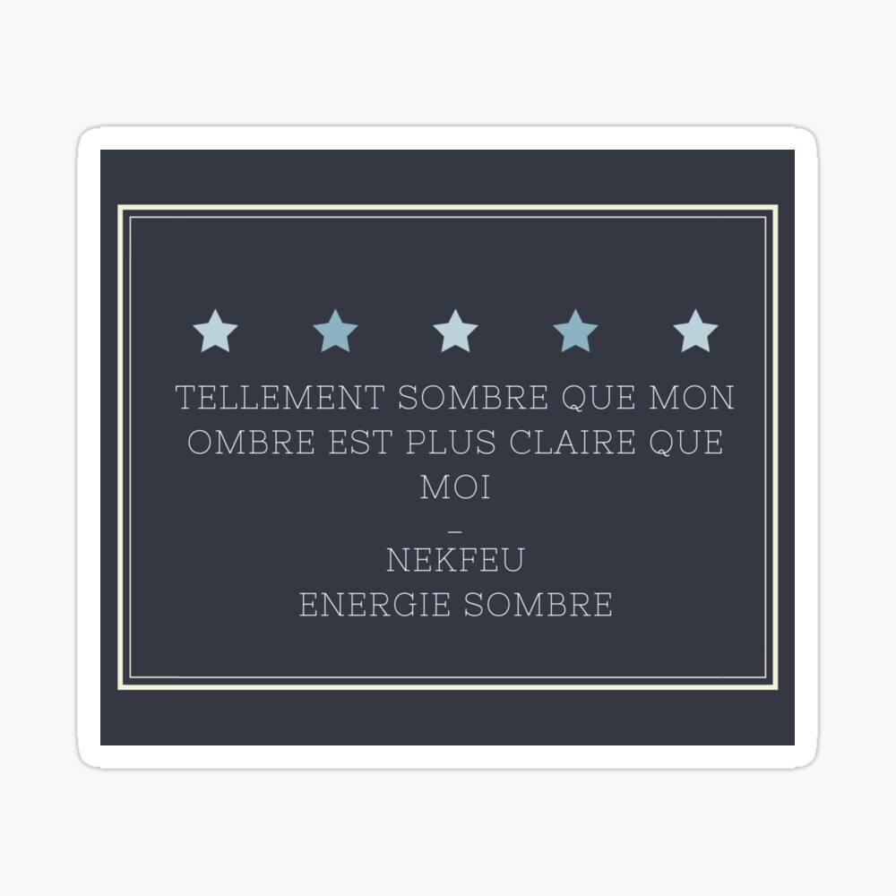 Poster Citation Nekfeu Energie Sombre Par Iputmystyle Redbubble