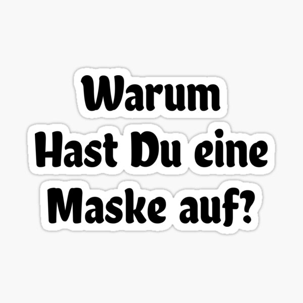 Warum Hast Du eine Maske auf? Sticker
