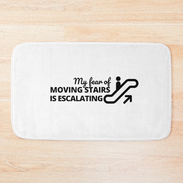 Item preview, My fear of moving stairs is escalating designed and sold by Rhu Creations.