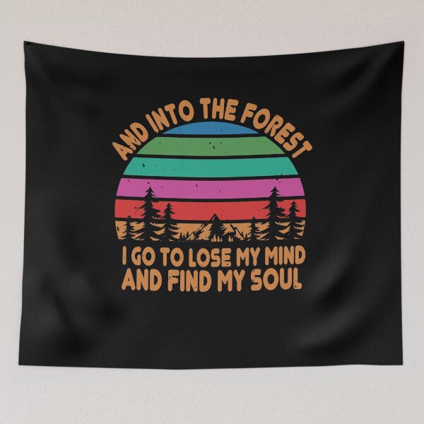 Item preview, And Into The Forest I Go, To Lose My Mind And Find My Soul designed and sold by GoodVibeDesign.