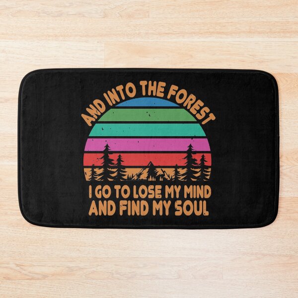 Item preview, And Into The Forest I Go, To Lose My Mind And Find My Soul designed and sold by GoodVibeDesign.