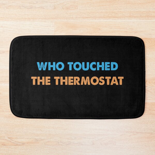 Item preview, Who Touched The Thermostat, Mens Funny Dad designed and sold by Kathrine2302.