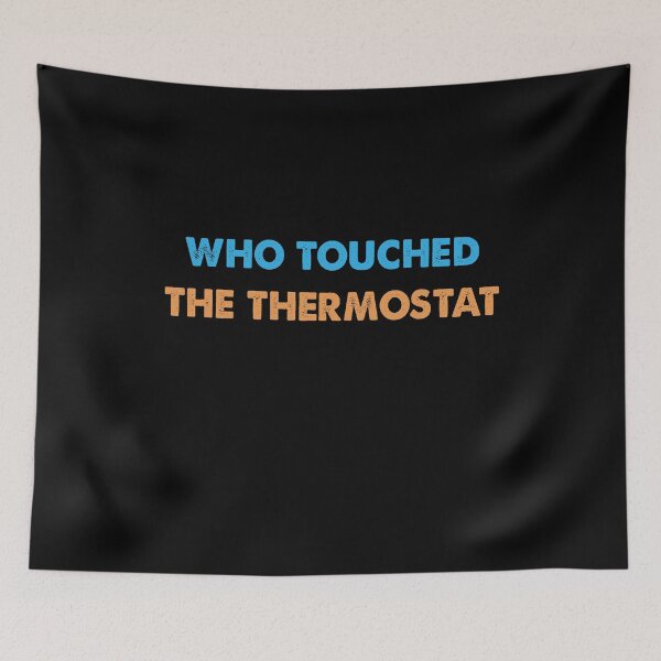 Item preview, Who Touched The Thermostat, Mens Funny Dad designed and sold by Kathrine2302.