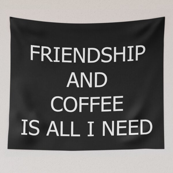 Item preview, friendship and coffee is all i need designed and sold by WOWSOMETHINGNEW.