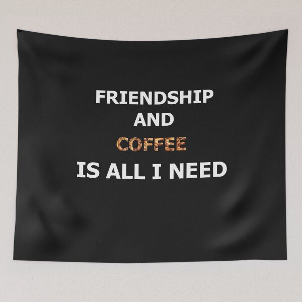 Item preview, friendship and coffee is all i need designed and sold by WOWSOMETHINGNEW.