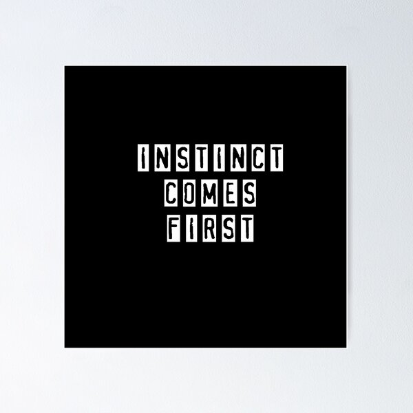 Item preview, Instinct comes first designed and sold by dacdibac.